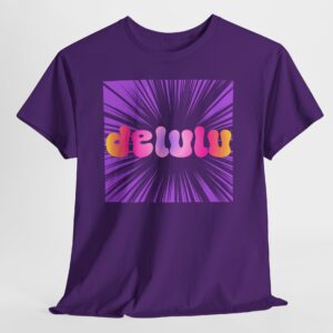 Delulu Trend T Shirt - Youth Tee - Gen Z Statement - Positive Energy
