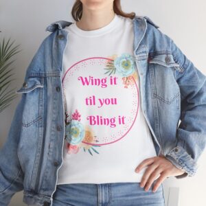 Wing It Til You Bling It - T Shirt with Positive Attitude - Gift for Her - White T Shirt with Inspirational Saying - Uplifting Tee