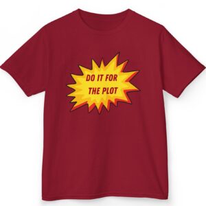 do it for the plot t shirt