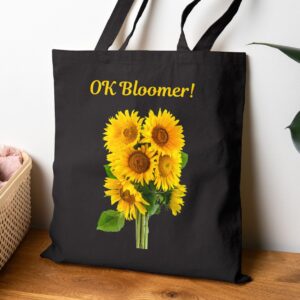 sunflowers tote bag with funny saying OK Bloomer